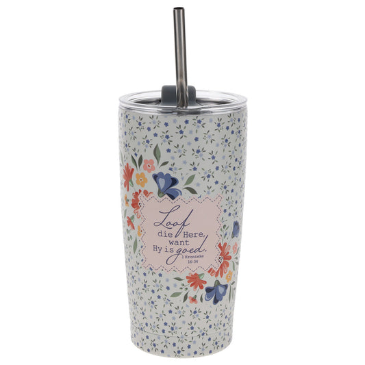 Loof die Here Want Hy Is Goed Afrikaans Stainless Steel Travel Mug with Straw