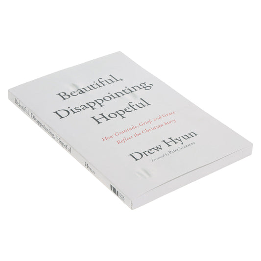 Beautiful Disappointing Hopeful: How Gratitude, Grief & Grace Reflect the Christian Story PB