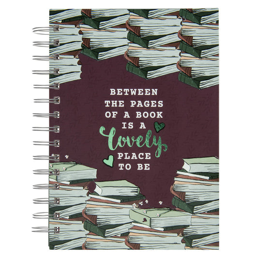 Between The Pages Of A Book Is A Lovely Place To Be Hardcover Wirebound Journal