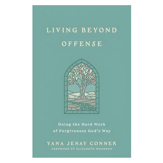 Living Beyond Offense: Doing the Hard Work of Forgiveness God's Way (Paperback)