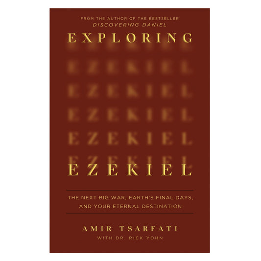 Exploring Ezekiel: The Next Big War, Earth's Final Days and Your Eternal Destination PB