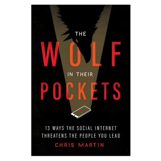 The Wolf In Their Pockets: 13 Ways Social Internet Threatens People You Lead (Paperback)