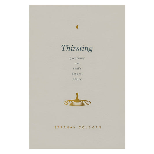 Thirsting: Quenching Our Soul’s Deepest Desire (Paperback)