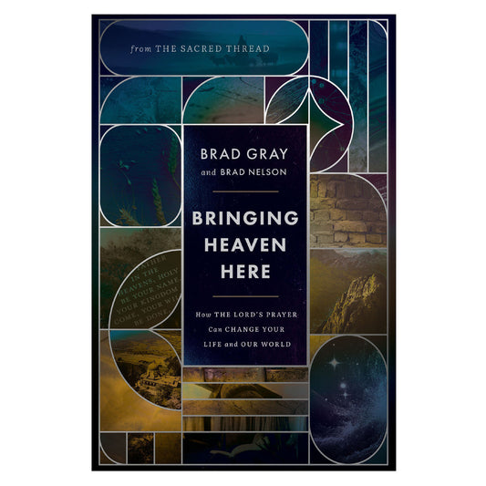 Bringing Heaven Here: How the Lord's Prayer Can Change Your Life and Our World PB
