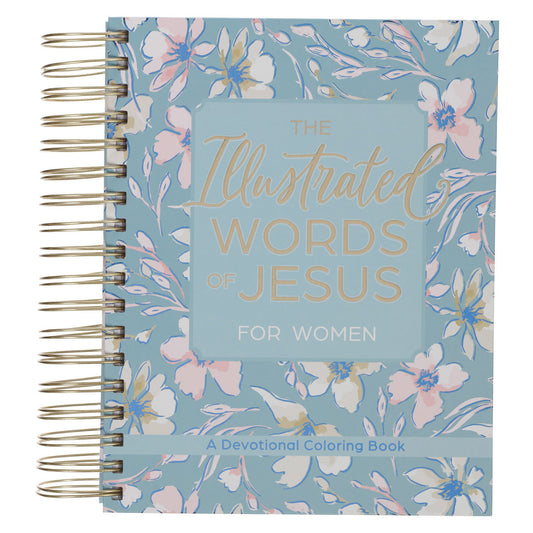 The Illustrated Words of Jesus for Women: A Devotional Coloring Book (Spiral-Bound)