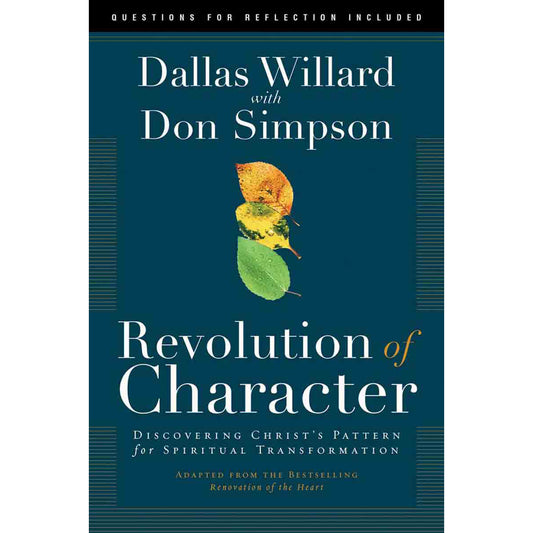 Revolution Of Character: Discovering Christ's Pattern For Spiritual Transformation (Paperback)