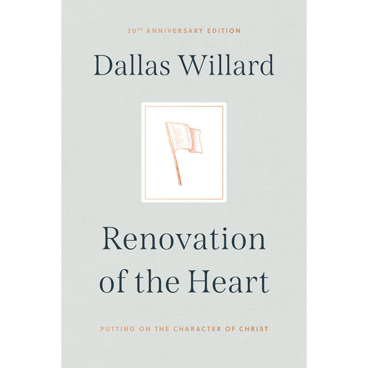 Renovation Of The Heart: Putting On The Character Of Christ - 20th Anniversary Edition (Hardcover)