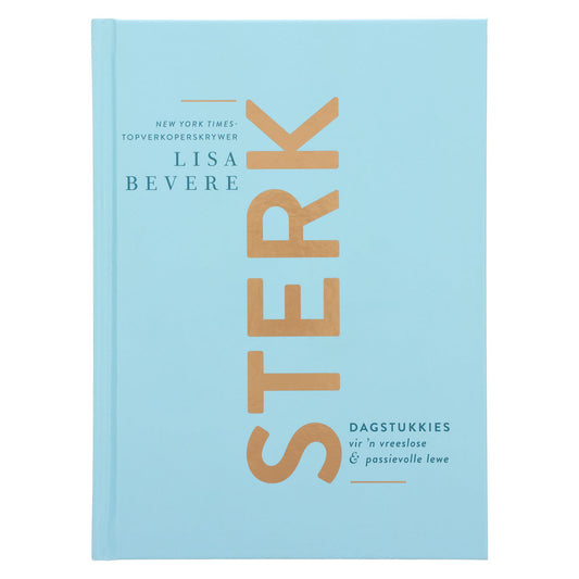 Sterk: Dagstukkies vir 'n Vreeslose en Passievolle Lewe (Hardeband)