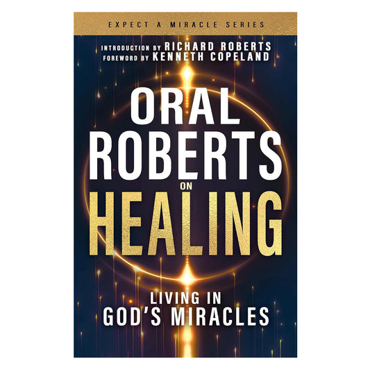 Oral Roberts on Healing: Living in God’s Miracles - Expect a Miracle PB