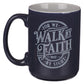 For We Walk by Faith Not by Sight Navy Ceramic Mug with Grey Interior