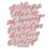 Perhaps This Is the Moment for Which You Have Been Created Magnet