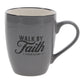 Walk by Faith Ceramic Mug