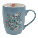 Today Is Going to Be Great Ceramic Mug