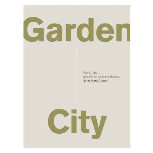 Garden City Work Rest And The Art Of Being Human (Paperback)