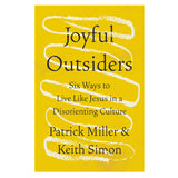 Joyful Outsiders: Six Ways to Live Like Jesus in a Disorienting Culture (Paperback)