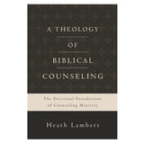 A Theology Of Biblical Counseling (Hardcover)