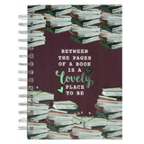 Between The Pages Of A Book Is A Lovely Place To Be Hardcover Wirebound Journal