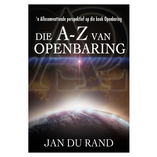 Die A-Z van Openbaring: ’n Allesomvattende Perspektief op die Boek Openbaring (Sagteband)