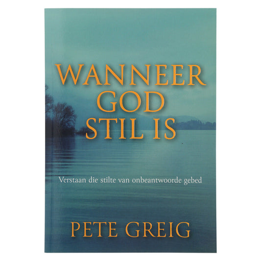 Wanneer God Stil Is: Verstaan die Stilte van Onbeantwoorde Gebed (Sagteband)