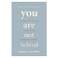 You Are Not Behind: Building a Life You Love Without Having Everything You Want PB
