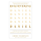 Discovering Daniel: Finding Our Hope in God’s Prophetic Plan Amid Global Chaos PB