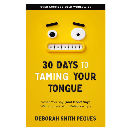 30 Days to Taming Your Tongue: What You Say (and Don't Say) Will Improve Your Relationships MM