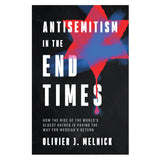 Antisemitism in the End Times: How the Rise of the World's Oldest Hatred is Paving the Way PB