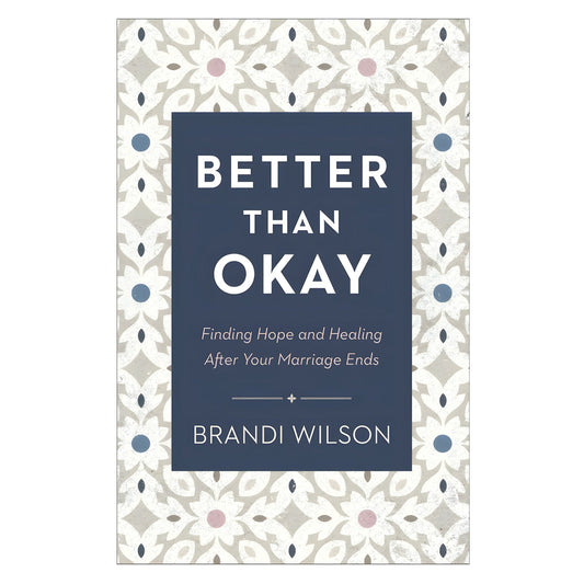 Better than Okay: Finding Hope and Healing after Your Marriage Ends (Paperback)