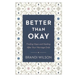 Better than Okay: Finding Hope and Healing after Your Marriage Ends (Paperback)