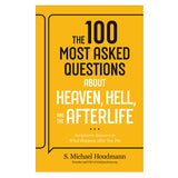 The 100 Most Asked Questions about Heaven, Hell and the Afterlife: Scripture's Answers PB
