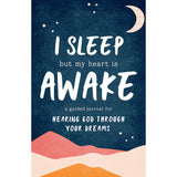 I Sleep But My Heart Is Awake: A Guided Journal For Hearing God (PB)