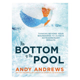 The Bottom Of The Pool: Thinking Beyond Your Boundaries To Achieve Extraordinary Results (Hardcover)