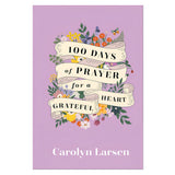 100 Days of Prayer for a Grateful Heart (Hardcover)