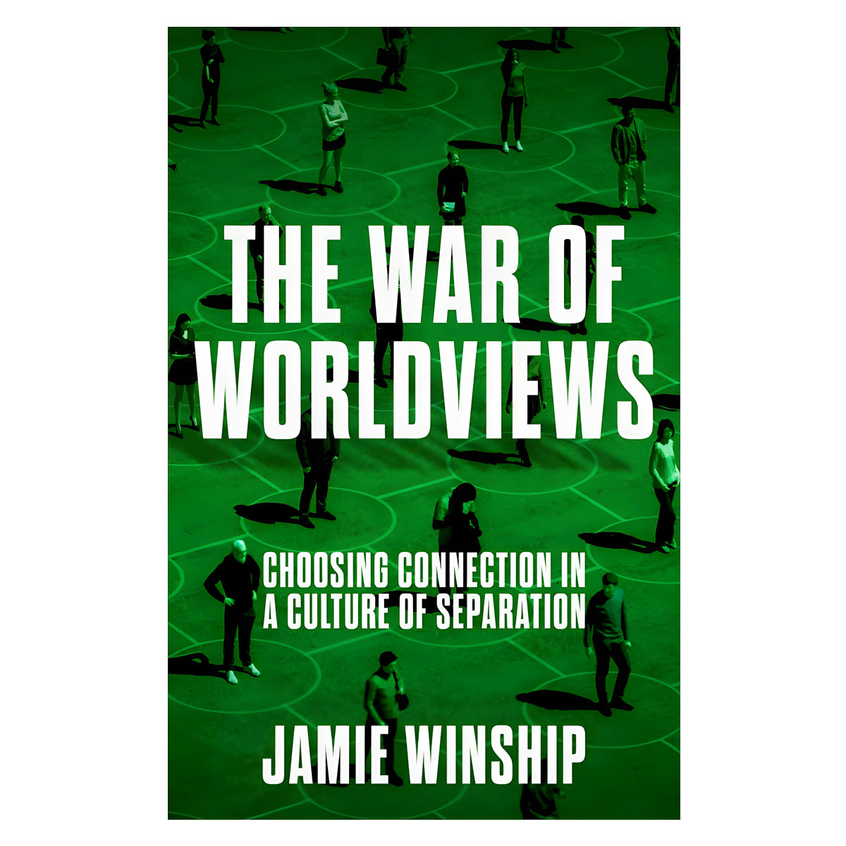 The War of Worldviews: Choosing Connection in a Culture of Separation (Paperback)