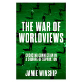 The War of Worldviews: Choosing Connection in a Culture of Separation (Paperback)