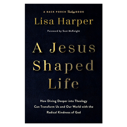 A Jesus-Shaped Life: How Diving Deeper Into Theology Can Transform Us (Paperback)