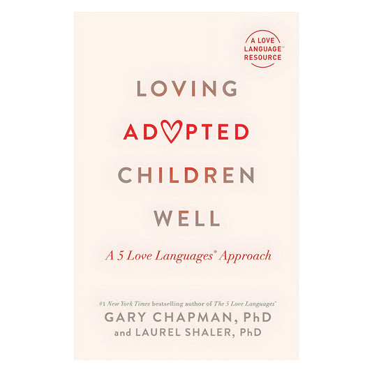 Loving Adopted Children Well: A 5 Love Languages Approach (Paperback)