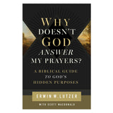 Why Doesn't God Answer My Prayers?: A Biblical Guide to God's Hidden Purposes (Paperback)