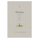 Thirsting: Quenching Our Soul’s Deepest Desire (Paperback)