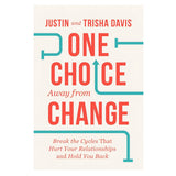 One Choice Away from Change: Break the Cycles That Hurt Your Relationships (Paperback)