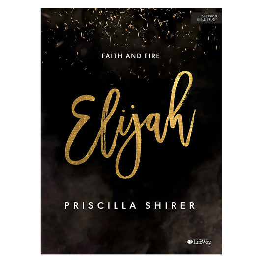 Elijah, Bible Study Book: Faith and Fire: 7-Session Bible Study (Paperback)