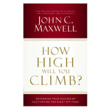 How High Will You Climb?: Determine Your Success By Cultivating The Right Attitude (Paperback)