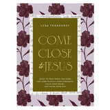 Come Close to Jesus: What to Pray When You Need the Lord to Still Your Thoughts HC
