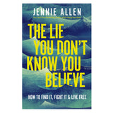 The Lie You Don't Know You Believe: How to Find It, Fight It, and Live Free (Paperback)