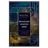 Bringing Heaven Here: How the Lord's Prayer Can Change Your Life and Our World PB