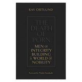The Death Of Porn: Men Of Integrity Building A World Of Nobility (Paperback)