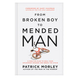 From Broken Boy to Mended Man: A Positive Plan to Heal Your Childhood Wounds HC