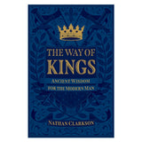 The Way of Kings: Ancient Wisdom for the Modern Man (Paperback)