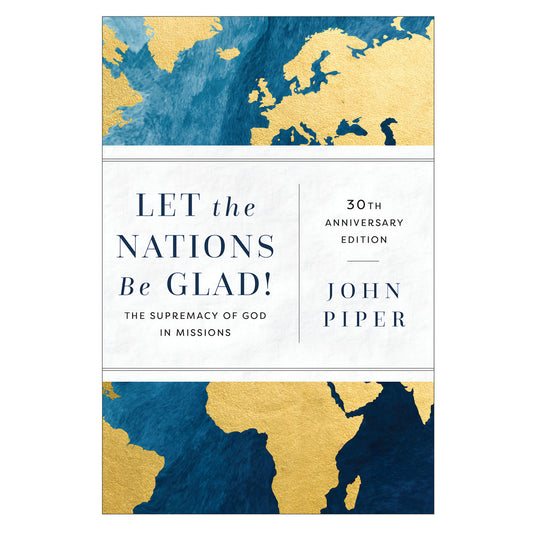 Let the Nations Be Glad!: The Supremacy of God in Missions Special Edition (Paperback)