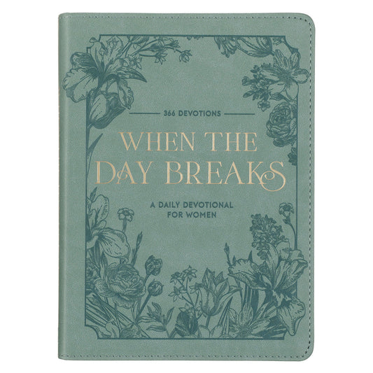 When the Day Breaks: A Daily Devotional for Women - 366 Devotions (Faux Leather)